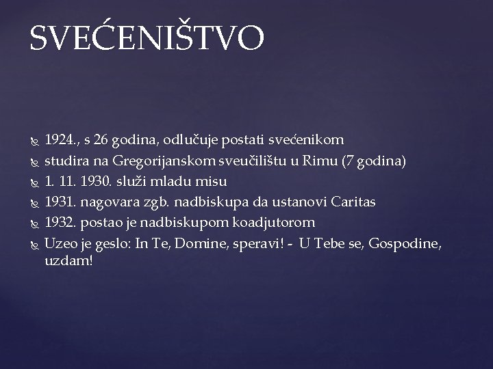 SVEĆENIŠTVO 1924. , s 26 godina, odlučuje postati svećenikom studira na Gregorijanskom sveučilištu u