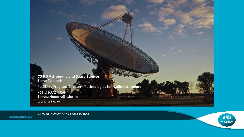 CSIRO Astronomy and Space Science Tasso Tzioumis Facilities Program Director– Technologies for Radio Astronomy