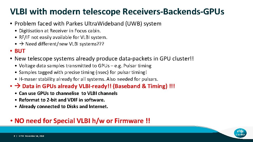 VLBI with modern telescope Receivers-Backends-GPUs • Problem faced with Parkes Ultra. Wideband (UWB) system