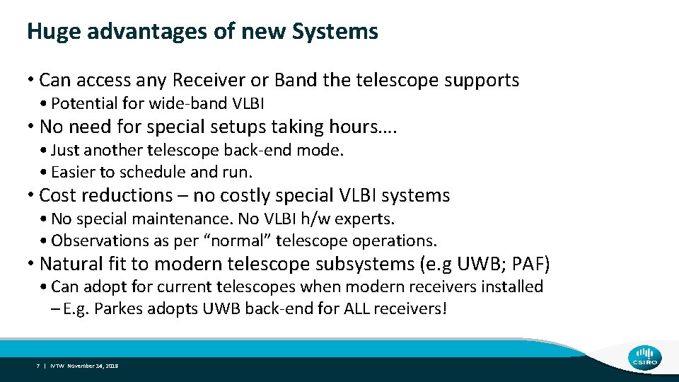 Huge advantages of new Systems • Can access any Receiver or Band the telescope