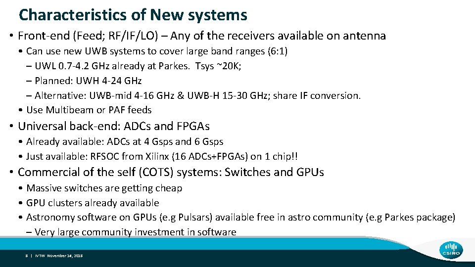 Characteristics of New systems • Front-end (Feed; RF/IF/LO) – Any of the receivers available