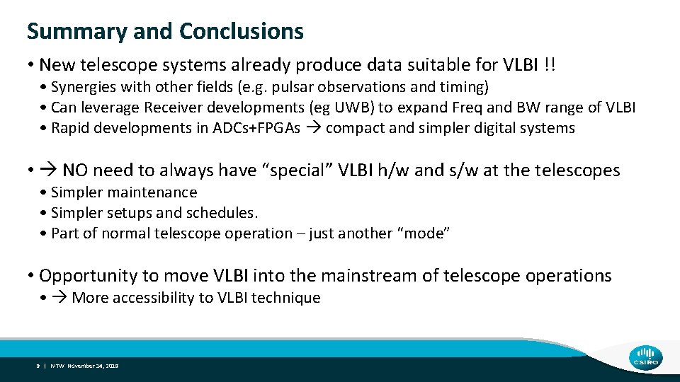 Summary and Conclusions • New telescope systems already produce data suitable for VLBI !!