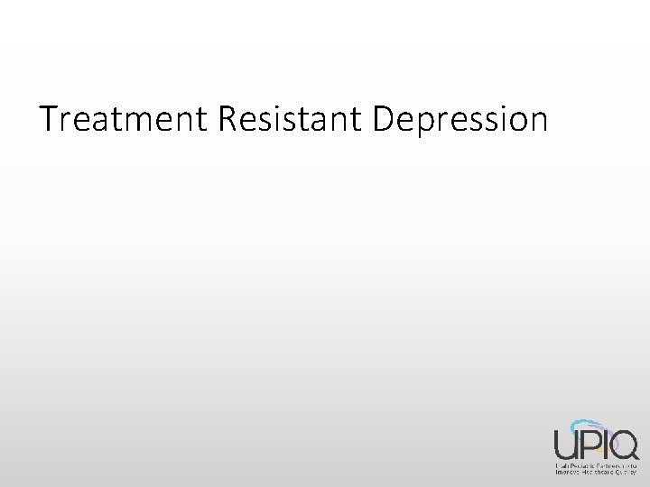 Treatment Resistant Depression 