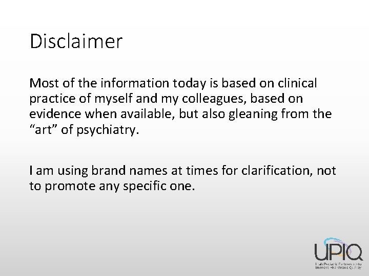 Disclaimer Most of the information today is based on clinical practice of myself and