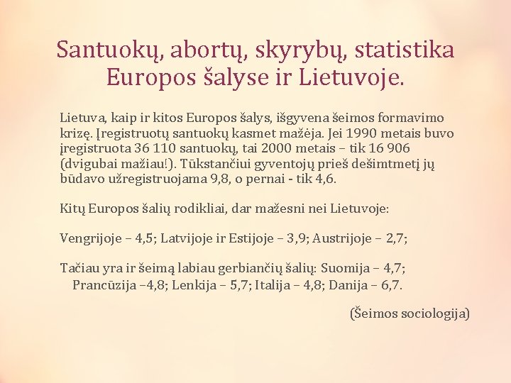 Santuokų, abortų, skyrybų, statistika Europos šalyse ir Lietuvoje. Lietuva, kaip ir kitos Europos šalys,