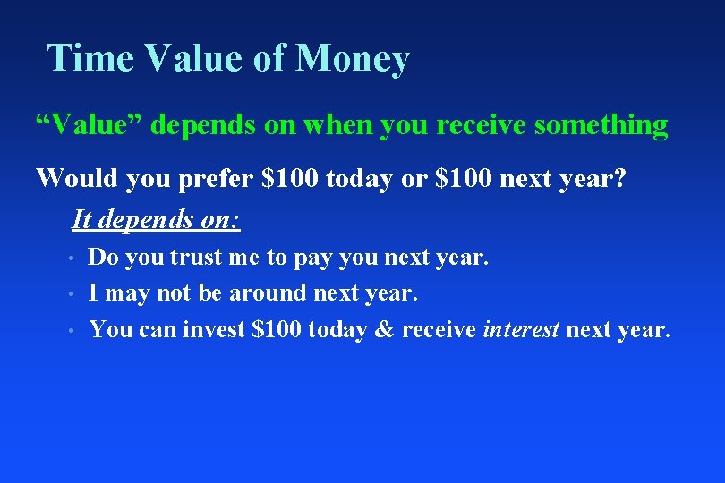 Time Value of Money “Value” depends on when you receive something Would you prefer