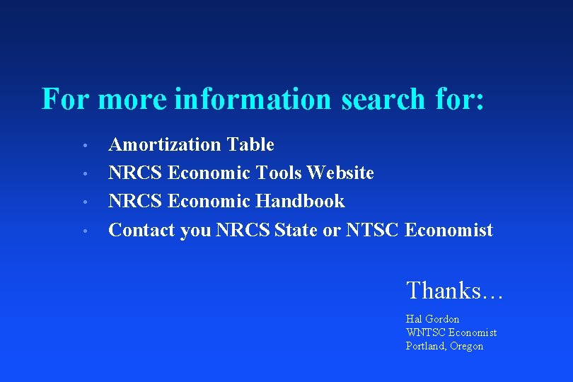 For more information search for: • • Amortization Table NRCS Economic Tools Website NRCS