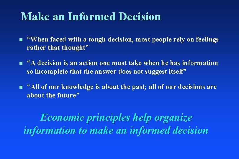 Make an Informed Decision n “When faced with a tough decision, most people rely