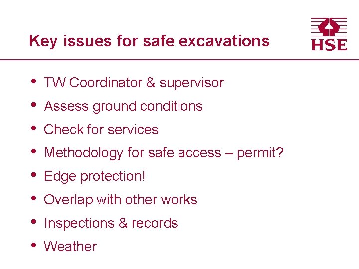 Key issues for safe excavations • • TW Coordinator & supervisor Assess ground conditions