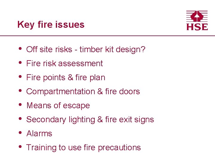 Key fire issues • • Off site risks - timber kit design? Fire risk