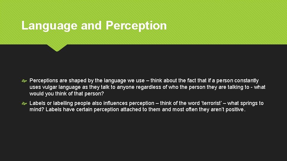 Language and Perceptions are shaped by the language we use – think about the Language and Perceptions are shaped by the language we use – think about the