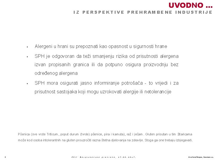 UVODNO. . . IZ PERSPEKTIVE PREHRAMBENE INDUSTRIJE § Alergeni u hrani su prepoznati kao