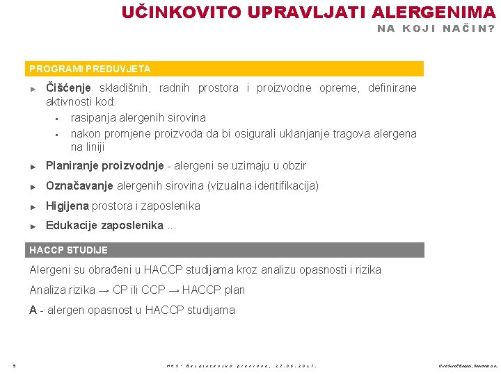 UČINKOVITO UPRAVLJATI ALERGENIMA NA KOJI NAČIN? PROGRAMI PREDUVJETA ► Čišćenje skladišnih, radnih prostora i