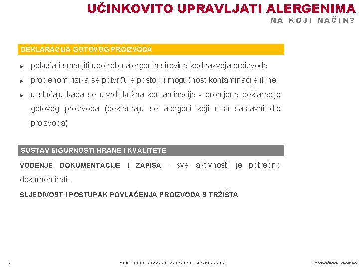 UČINKOVITO UPRAVLJATI ALERGENIMA NA KOJI NAČIN? DEKLARACIJA GOTOVOG PROIZVODA ► pokušati smanjiti upotrebu alergenih