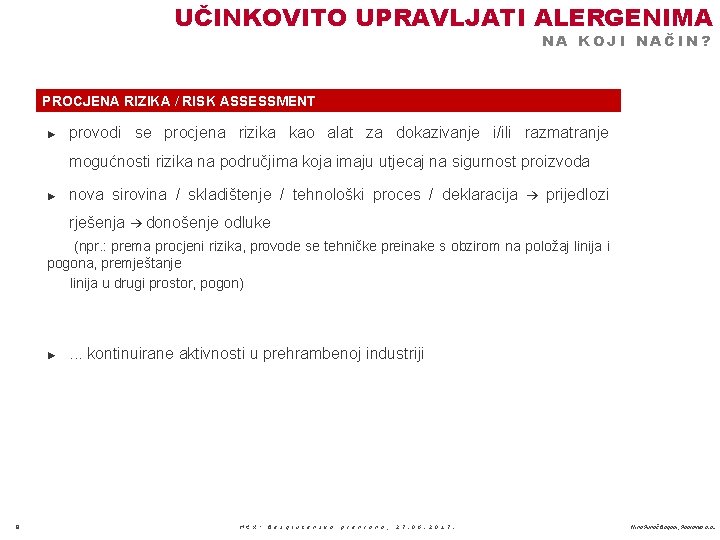 UČINKOVITO UPRAVLJATI ALERGENIMA NA KOJI NAČIN? PROCJENA RIZIKA / RISK ASSESSMENT ► provodi se