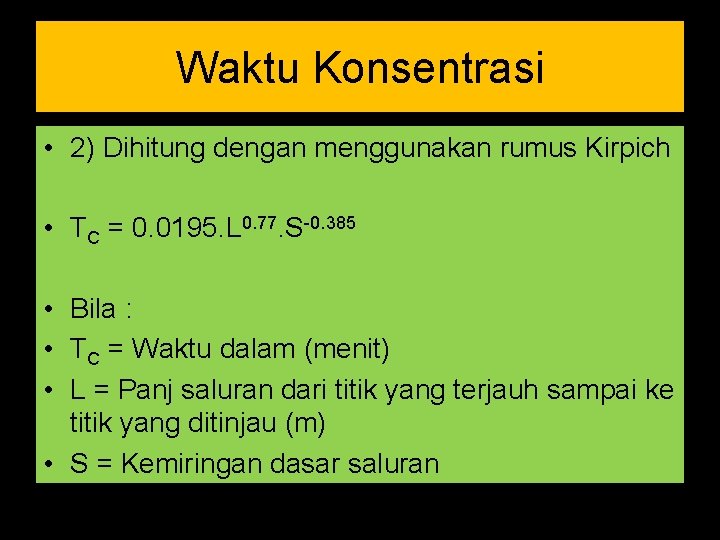 Waktu Konsentrasi • • • • • 2) Dihitung dengan menggunakan rumus Kirpich TC