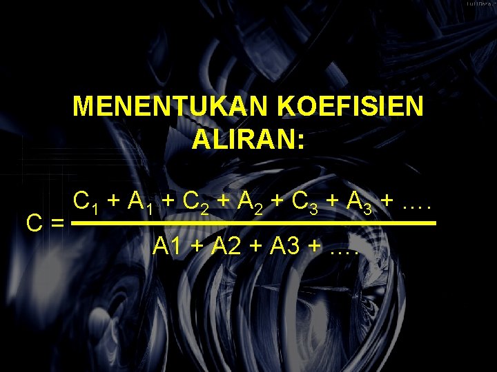 MENENTUKAN KOEFISIEN ALIRAN: C = C 1 + A 1 + C 2 +