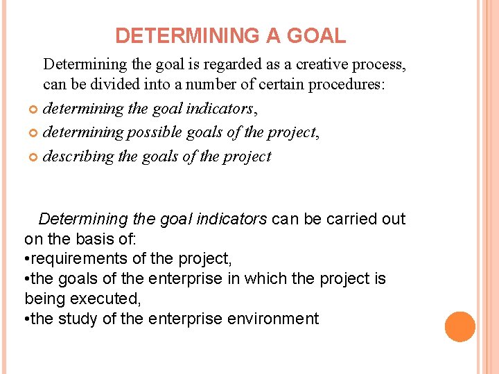 DETERMINING A GOAL Determining the goal is regarded as a creative process, can be