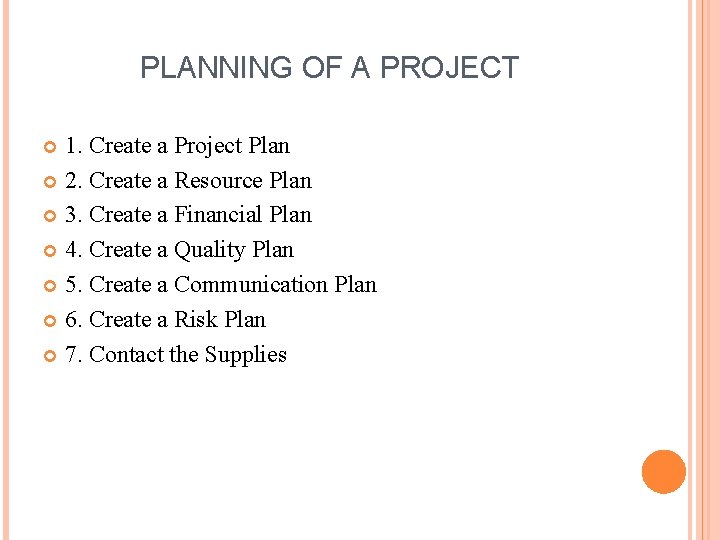 PLANNING OF A PROJECT 1. Create a Project Plan 2. Create a Resource Plan