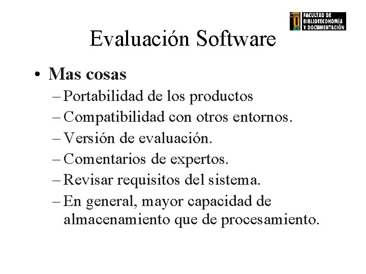 Evaluación Software • Mas cosas – Portabilidad de los productos – Compatibilidad con otros