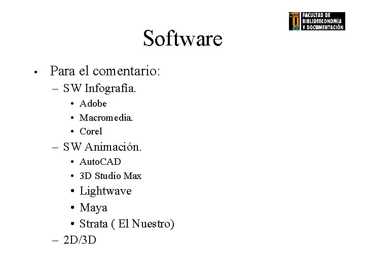 Software • Para el comentario: – SW Infografía. • Adobe • Macromedia. • Corel