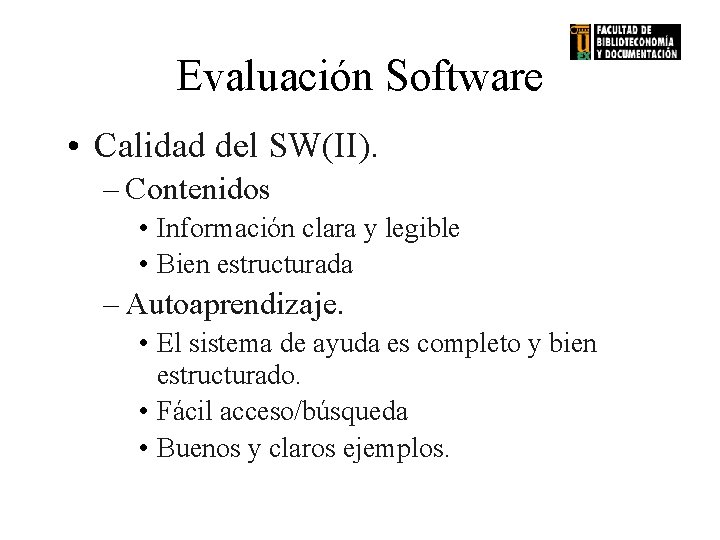 Evaluación Software • Calidad del SW(II). – Contenidos • Información clara y legible •