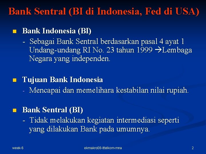 Bank Sentral (BI di Indonesia, Fed di USA) n Bank Indonesia (BI) - Sebagai