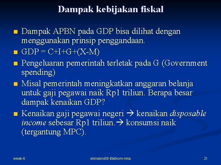 Dampak kebijakan fiskal n n n Dampak APBN pada GDP bisa dilihat dengan menggunakan