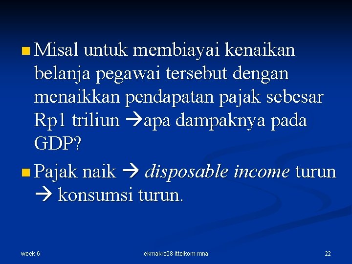 n Misal untuk membiayai kenaikan belanja pegawai tersebut dengan menaikkan pendapatan pajak sebesar Rp