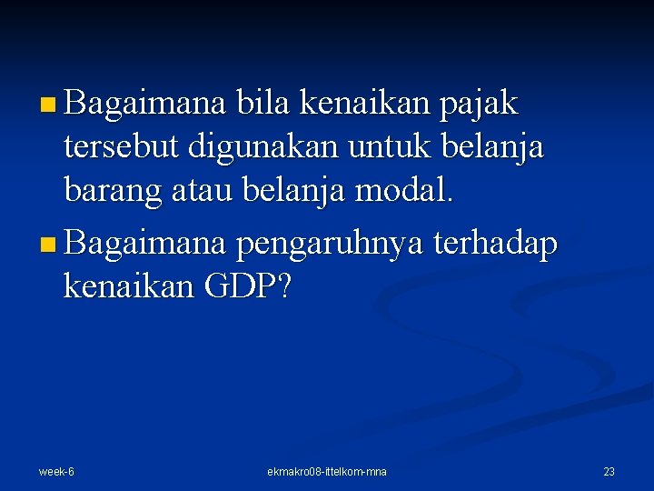 n Bagaimana bila kenaikan pajak tersebut digunakan untuk belanja barang atau belanja modal. n