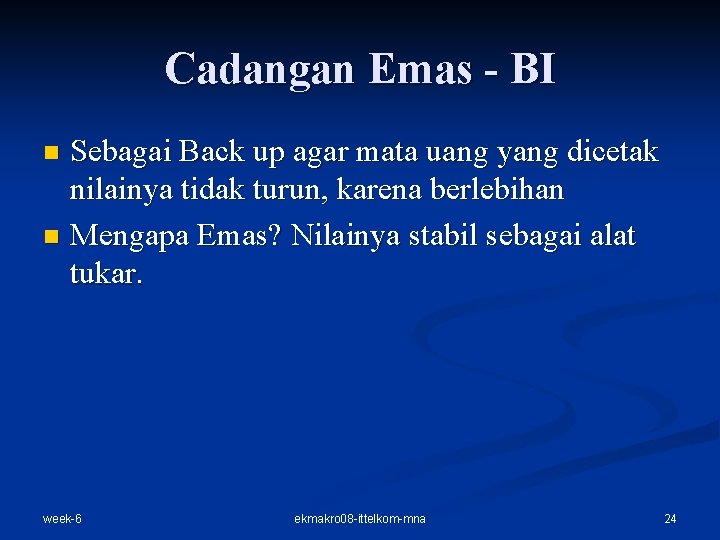 Cadangan Emas - BI Sebagai Back up agar mata uang yang dicetak nilainya tidak