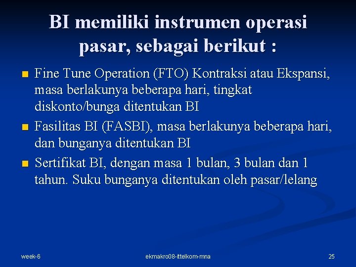 BI memiliki instrumen operasi pasar, sebagai berikut : n n n Fine Tune Operation