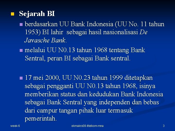 n Sejarah BI berdasarkan UU Bank Indonesia (UU No. 11 tahun 1953) BI lahir