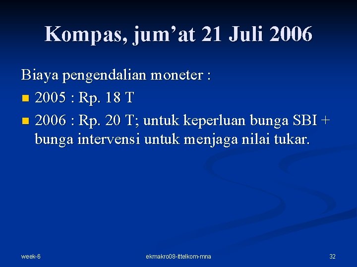 Kompas, jum’at 21 Juli 2006 Biaya pengendalian moneter : n 2005 : Rp. 18