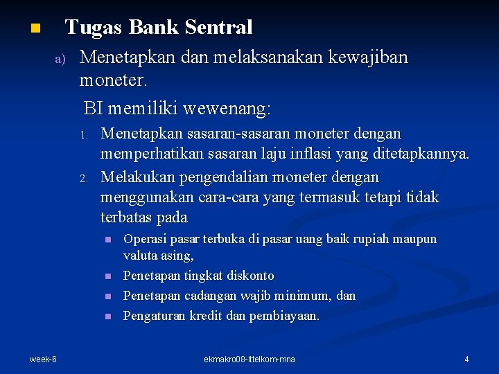 Tugas Bank Sentral n a) Menetapkan dan melaksanakan kewajiban moneter. BI memiliki wewenang: 1.