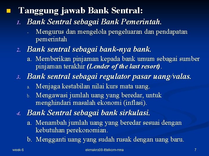 n Tanggung jawab Bank Sentral: 1. Bank Sentral sebagai Bank Pemerintah. - 2. Mengurus