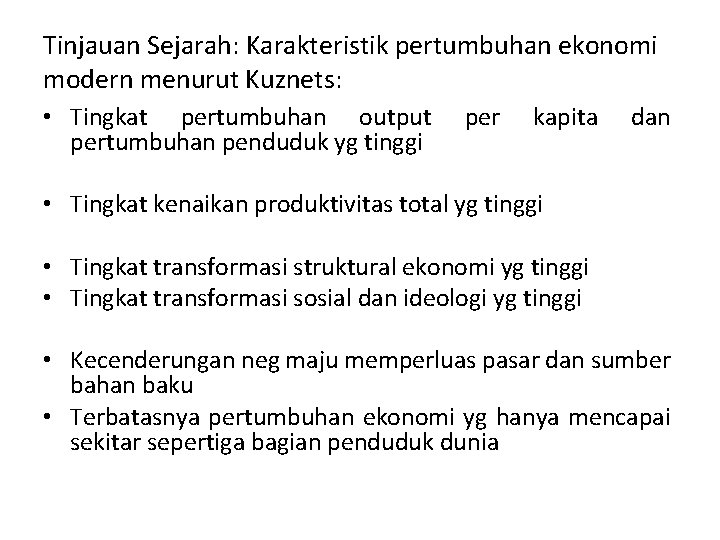 Tinjauan Sejarah: Karakteristik pertumbuhan ekonomi modern menurut Kuznets: • Tingkat pertumbuhan output pertumbuhan penduduk