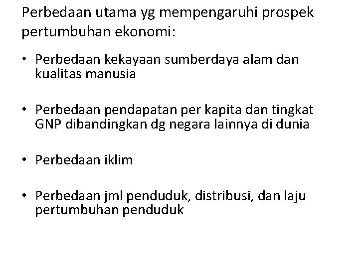 Perbedaan utama yg mempengaruhi prospek pertumbuhan ekonomi: • Perbedaan kekayaan sumberdaya alam dan kualitas