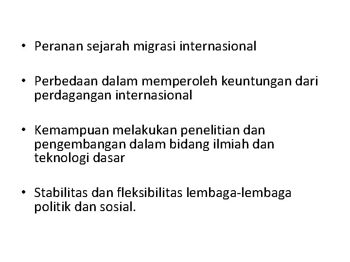 • Peranan sejarah migrasi internasional • Perbedaan dalam memperoleh keuntungan dari perdagangan internasional