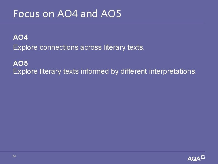 Focus on AO 4 and AO 5 AO 4 Explore connections across literary texts.