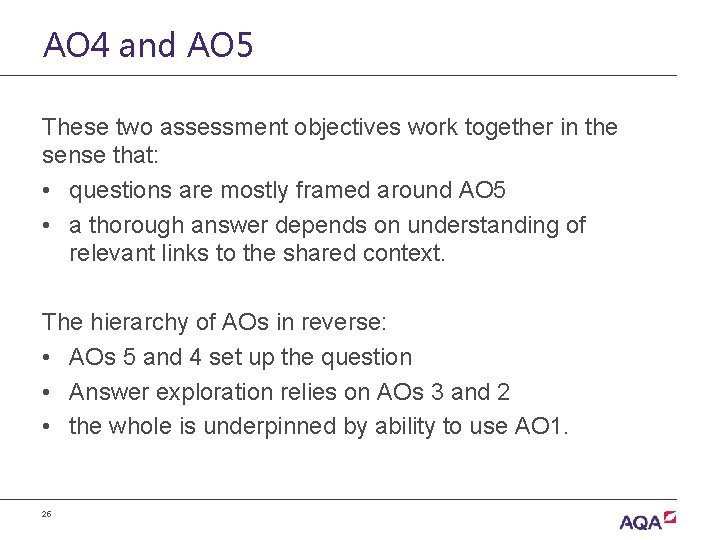 AO 4 and AO 5 These two assessment objectives work together in the sense