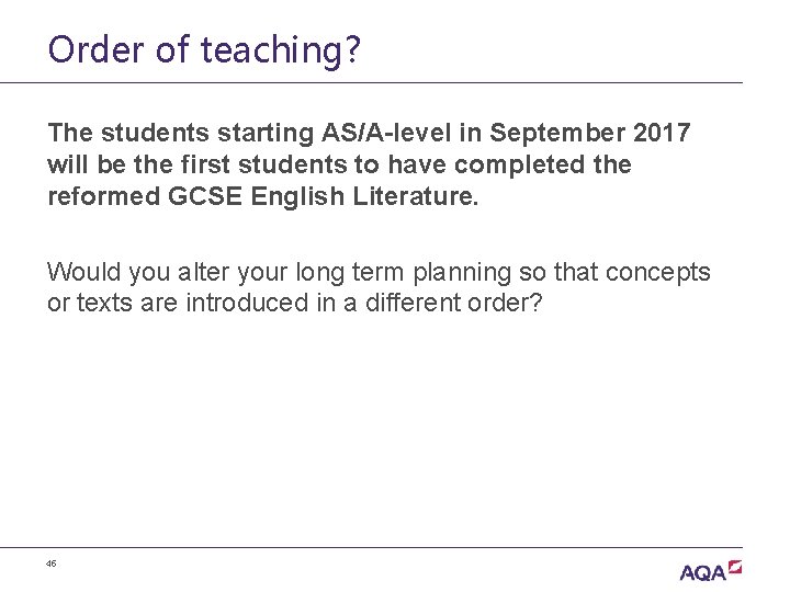 Order of teaching? The students starting AS/A-level in September 2017 will be the first