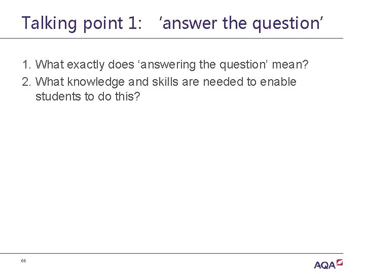 Talking point 1: ‘answer the question’ 1. What exactly does ‘answering the question’ mean?