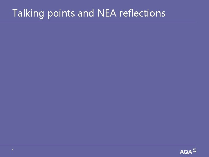 Talking points and NEA reflections 6 