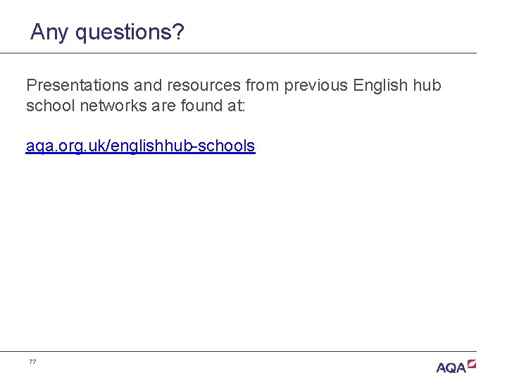 Any questions? Presentations and resources from previous English hub school networks are found at: