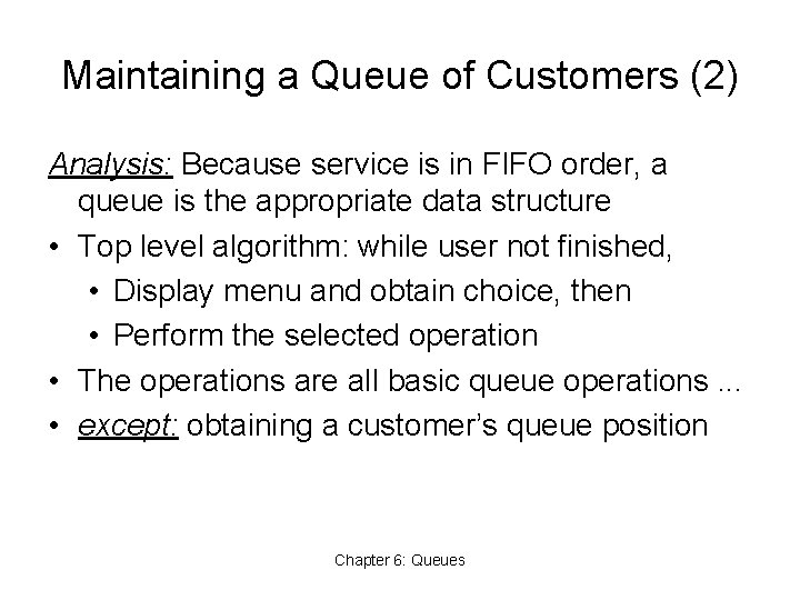 Maintaining a Queue of Customers (2) Analysis: Because service is in FIFO order, a
