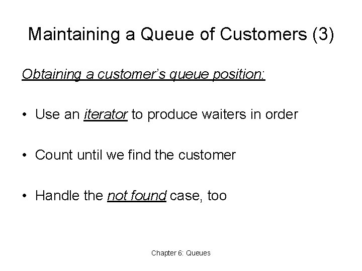 Maintaining a Queue of Customers (3) Obtaining a customer’s queue position: • Use an