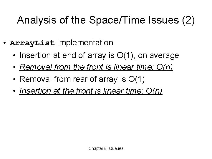 Analysis of the Space/Time Issues (2) • Array. List Implementation • • Insertion at