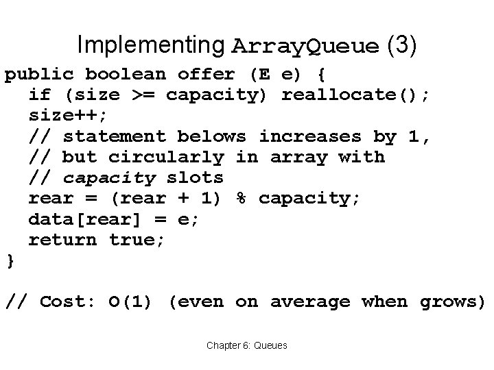 Implementing Array. Queue (3) public boolean offer (E e) { if (size >= capacity)