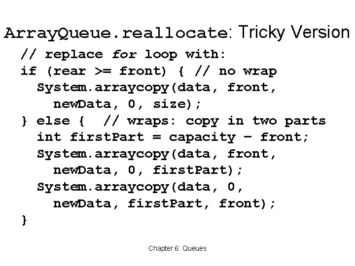 Array. Queue. reallocate: Tricky Version // replace for loop with: if (rear >= front)